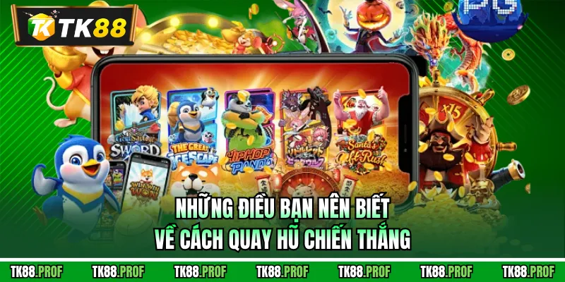 Những điều nên chú ý khi áp dụng cách quay hũ chiến thắng