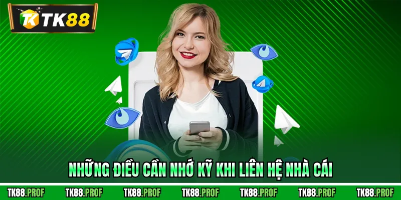 Những điều cần nhớ kỹ khi liên hệ nhà cái