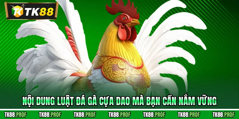 Nội dung luật đá gà cựa dao mà bạn cần nắm vững