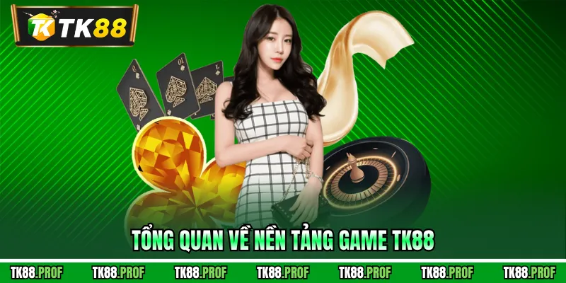 Tổng quan về nền tảng game TK88